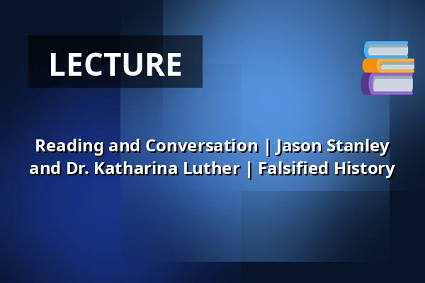 Reading and Conversation | Jason Stanley and Dr. Katharina Luther | Falsified History — d.a.i. Deutsch-Amerikanisches Institut Tübingen, Tübingen