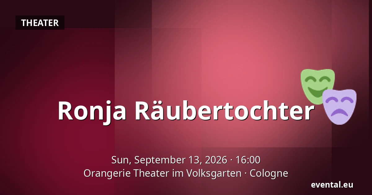 Ronja Räubertochter — Orangerie Theater im Volksgarten, Cologne