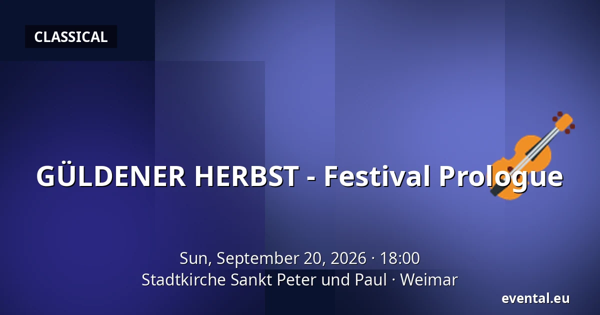 GÜLDENER HERBST - Festival Prologue — Stadtkirche Sankt Peter und Paul, Weimar