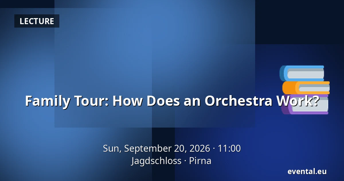 Family Tour: How Does an Orchestra Work? — Jagdschloss, Pirna