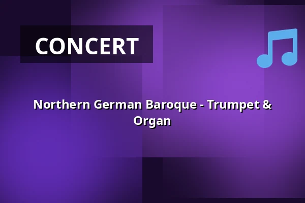 Northern German Baroque - Trumpet & Organ — Dreikönigskirche, Bad Bevensen