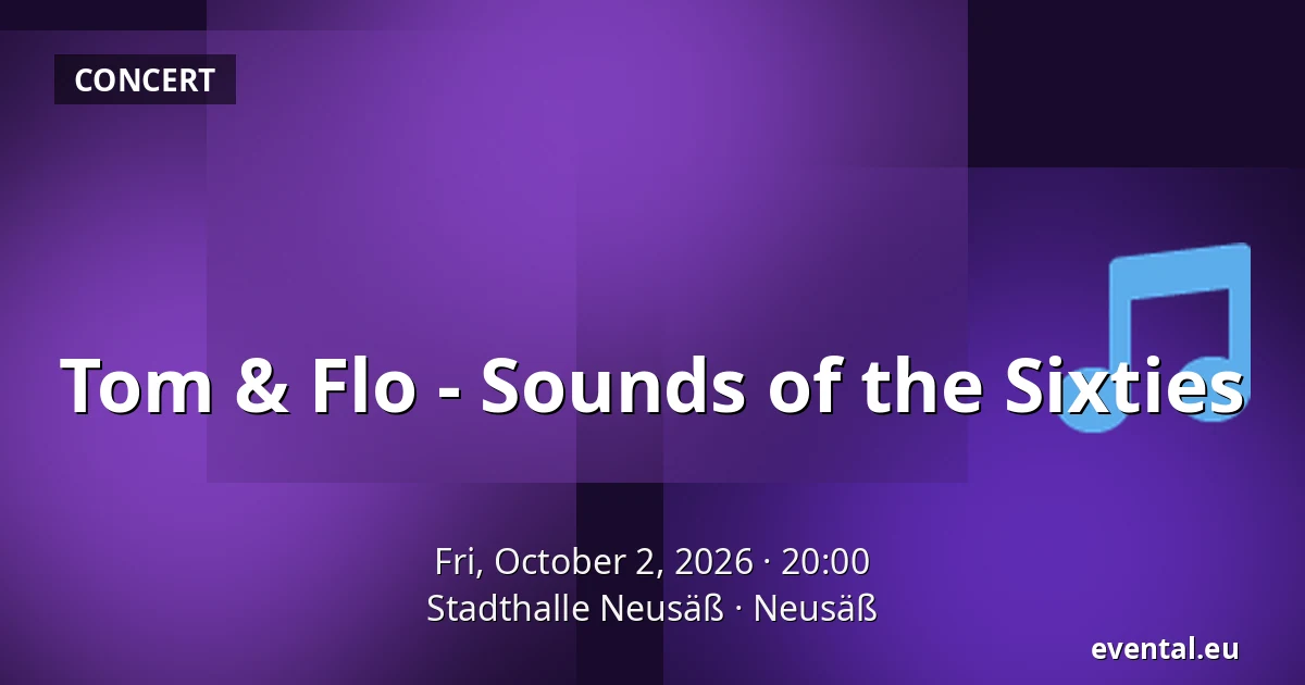 Tom & Flo - Sounds of the Sixties — Stadthalle Neusäß, Neusäß
