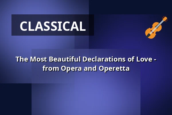 The Most Beautiful Declarations of Love - from Opera and Operetta — Stadttheater Glauchau, Glauchau