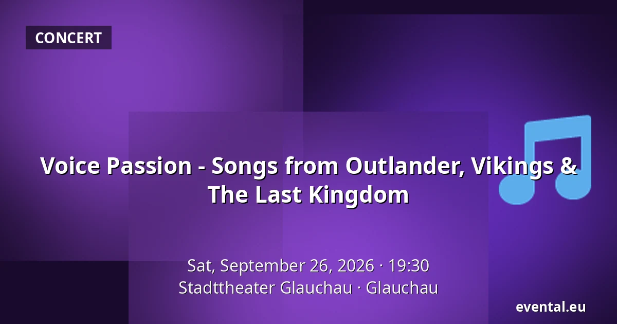 Voice Passion - Songs from Outlander, Vikings & The Last Kingdom — Stadttheater Glauchau, Glauchau