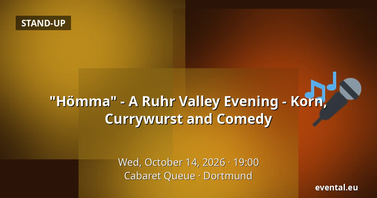 "Hömma" - A Ruhr Valley Evening - Korn, Currywurst and Comedy — Cabaret Queue, Dortmund