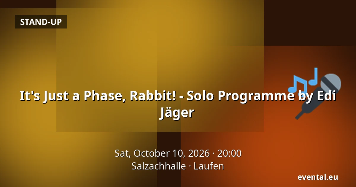 It's Just a Phase, Rabbit! - Solo Programme by Edi Jäger — Salzachhalle, Laufen