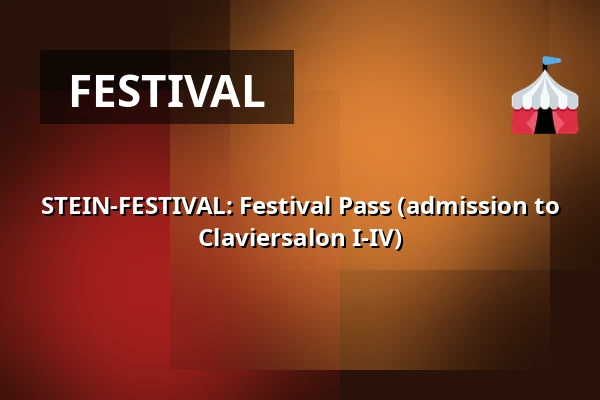 STEIN-FESTIVAL: Festival Pass (admission to Claviersalon I-IV) — Schaezlerpalais, Augsburg