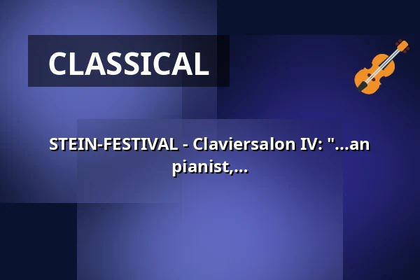 STEIN-FESTIVAL - Claviersalon IV: "...an extraordinary musician, remarkable pianist, a woman of sparkling wit" — Schaezlerpalais, Augsburg