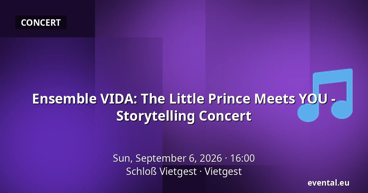 Ensemble VIDA: The Little Prince Meets YOU - Storytelling Concert — Schloß Vietgest, Vietgest