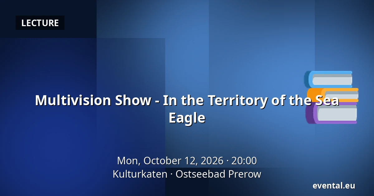 Multivision Show - In the Territory of the Sea Eagle — Kulturkaten, Ostseebad Prerow