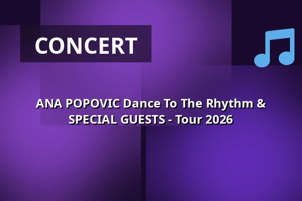 ANA POPOVIC Dance To The Rhythm & SPECIAL GUESTS - Tour 2026 — Lokschuppen, Dillingen