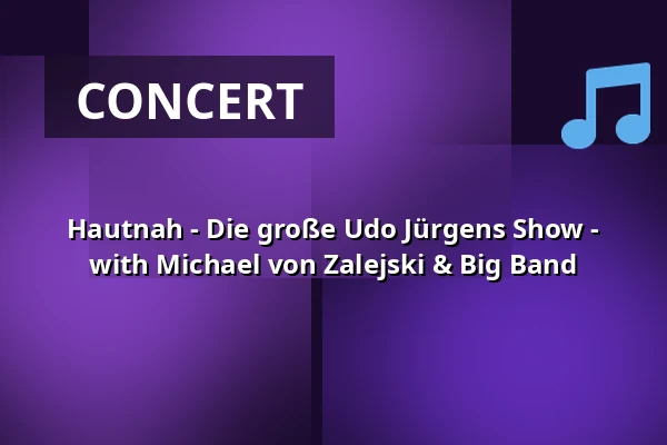 Hautnah - Die große Udo Jürgens Show - with Michael von Zalejski & Big Band — Kurt-Hirschfeld-Forum, Lehrte