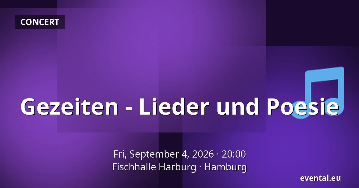 Gezeiten - Lieder und Poesie — Fischhalle Harburg, Hamburg
