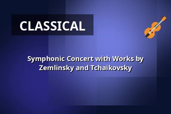 Symphonic Concert with Works by Zemlinsky and Tchaikovsky — Haus des Rundfunks & Großer Sendesaal, Berlin
