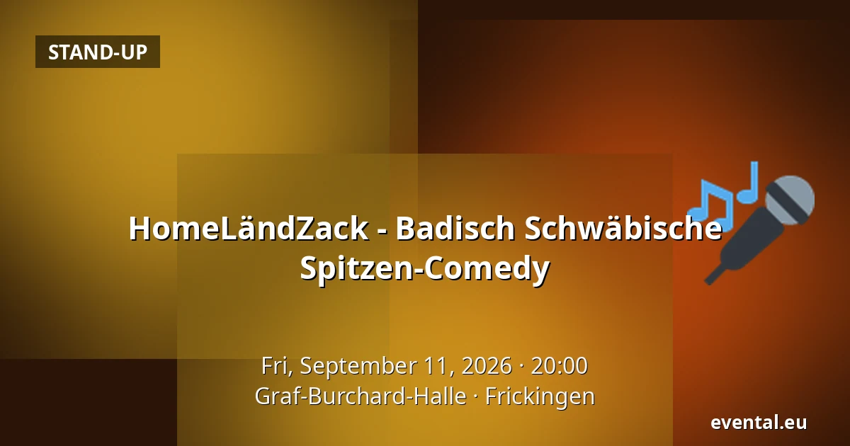 HomeLändZack - Badisch Schwäbische Spitzen-Comedy — Graf-Burchard-Halle, Frickingen