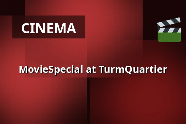 MovieSpecial at TurmQuartier — TurmQuartier, Pforzheim