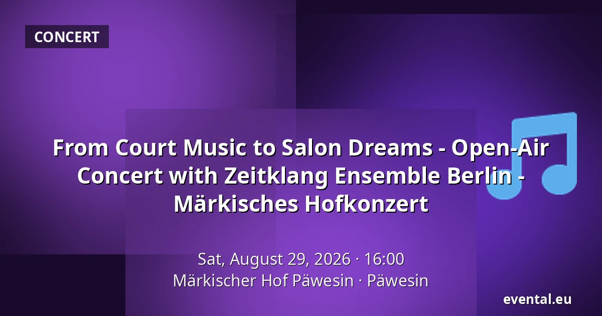 From Court Music to Salon Dreams - Open-Air Concert with Zeitklang Ensemble Berlin - Märkisches Hofkonzert — Märkischer Hof Päwesin, Päwesin