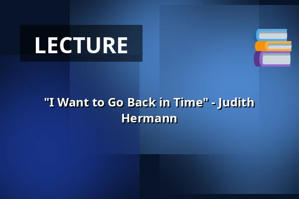 "I Want to Go Back in Time" - Judith Hermann — Literaturhaus Göttingen, Göttingen