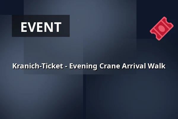 Kranich-Ticket - Evening Crane Arrival Walk — Nationalpark-Information Federow, Kargow OT Federow
