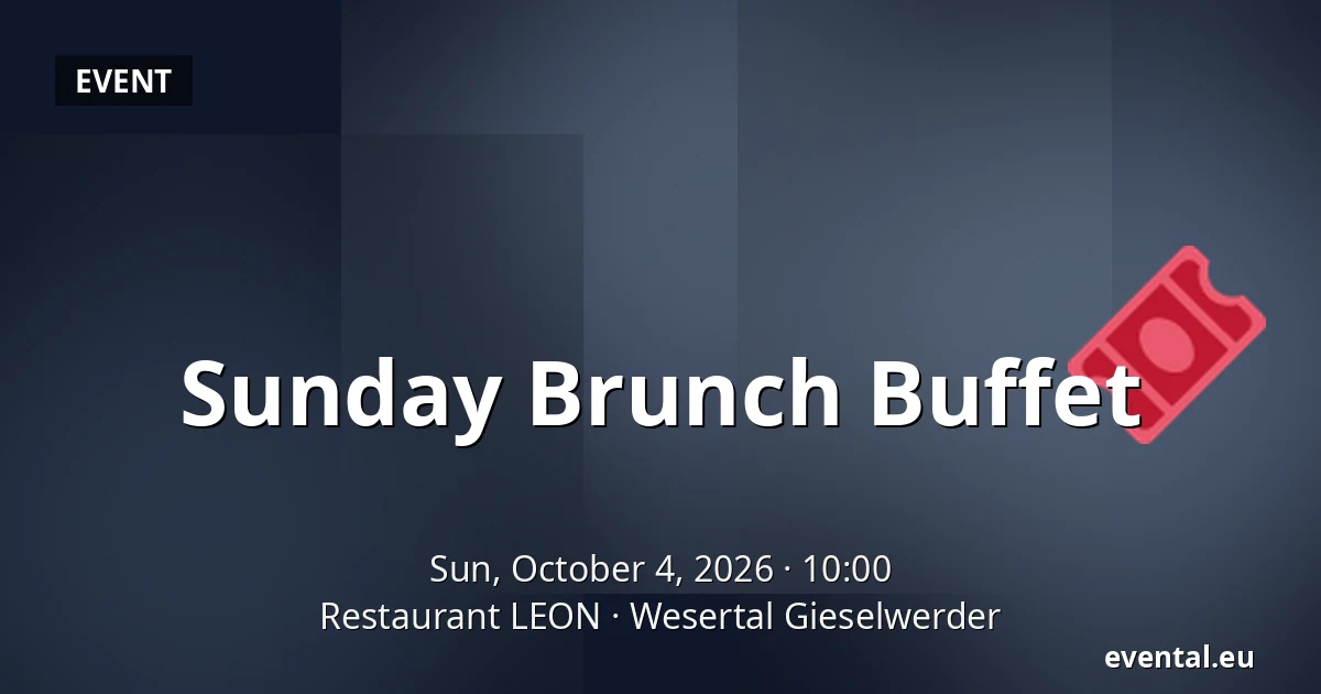 Sunday Brunch Buffet — Restaurant LEON, Wesertal Gieselwerder