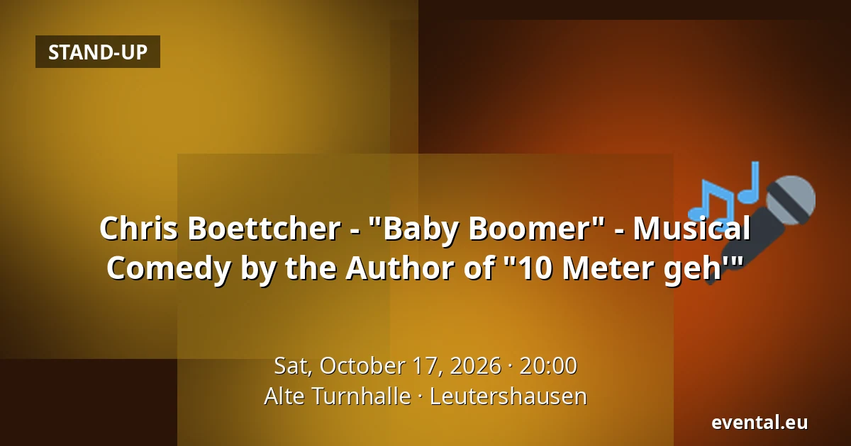 Chris Boettcher - "Baby Boomer" - Musical Comedy by the Author of "10 Meter geh'" — Alte Turnhalle, Leutershausen
