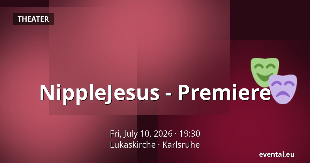 NippleJesus - Premiere — Lukaskirche, Karlsruhe