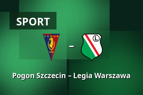 Pogon Szczecin – Legia Warszawa