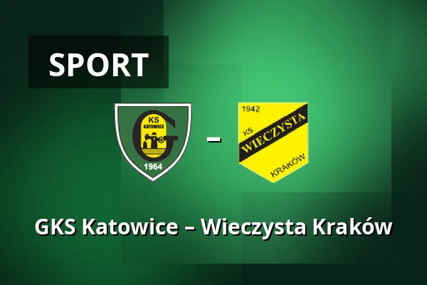 GKS Katowice – Wieczysta Kraków