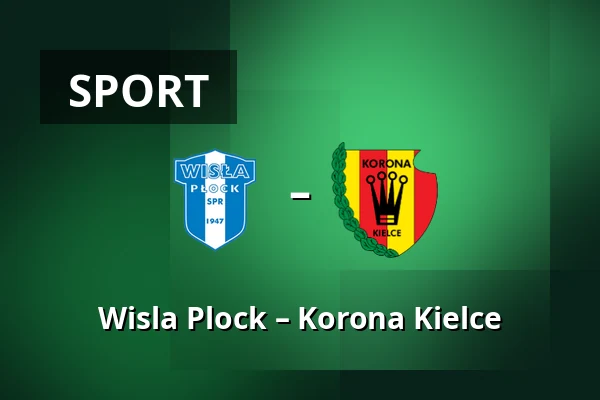 Wisla Plock – Korona Kielce — Orlen Stadion, Płock