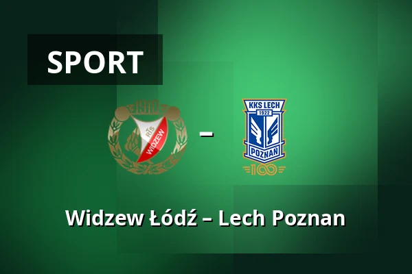 Widzew Łódź – Lech Poznan