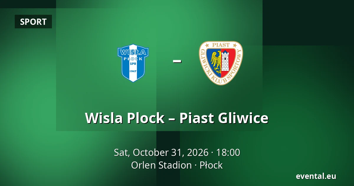 Wisla Plock – Piast Gliwice — Orlen Stadion, Płock