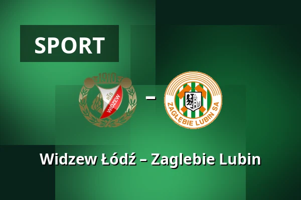 Widzew Łódź – Zaglebie Lubin