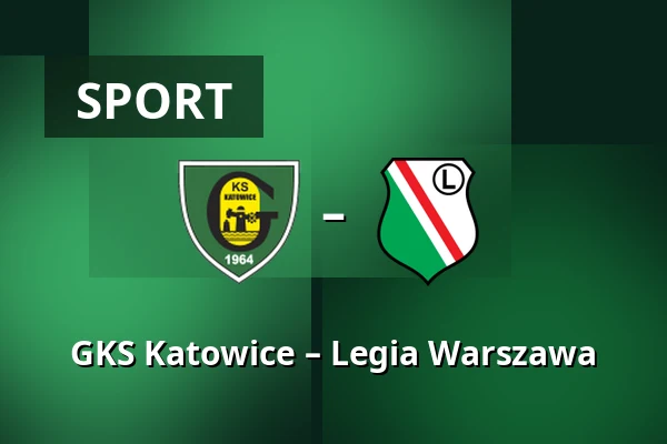 GKS Katowice – Legia Warszawa — Stadion miejski w Katowicach, Katowice