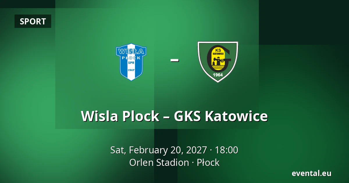 Wisla Plock – GKS Katowice — Orlen Stadion, Płock