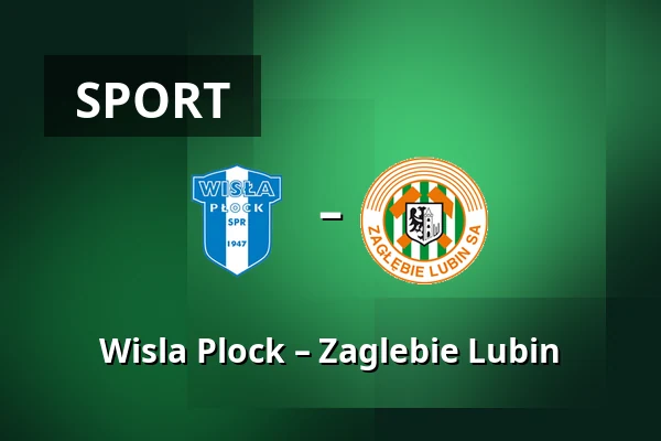 Wisla Plock – Zaglebie Lubin — Orlen Stadion, Płock