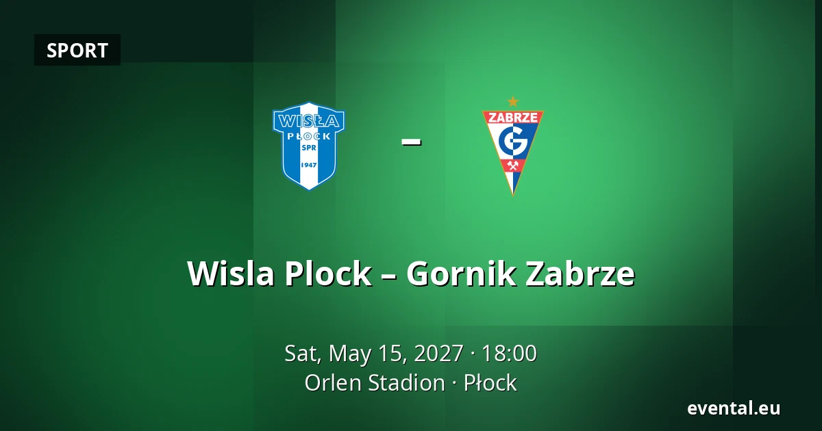 Wisla Plock – Gornik Zabrze — Orlen Stadion, Płock