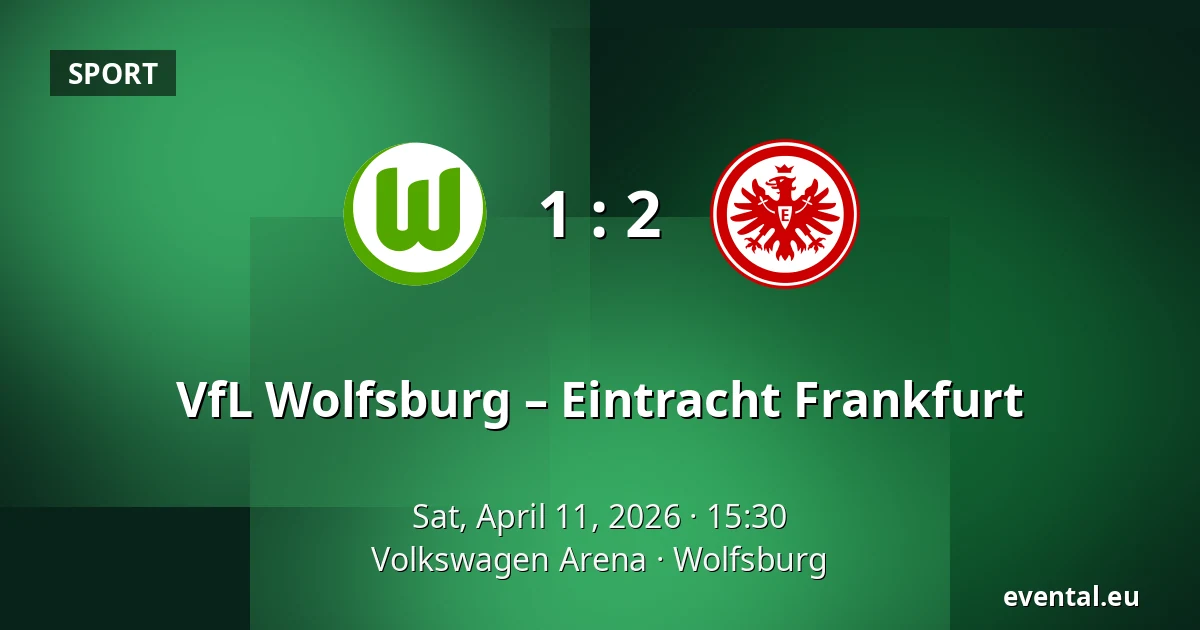 VfL Wolfsburg – Eintracht Frankfurt — Volkswagen Arena, Wolfsburg