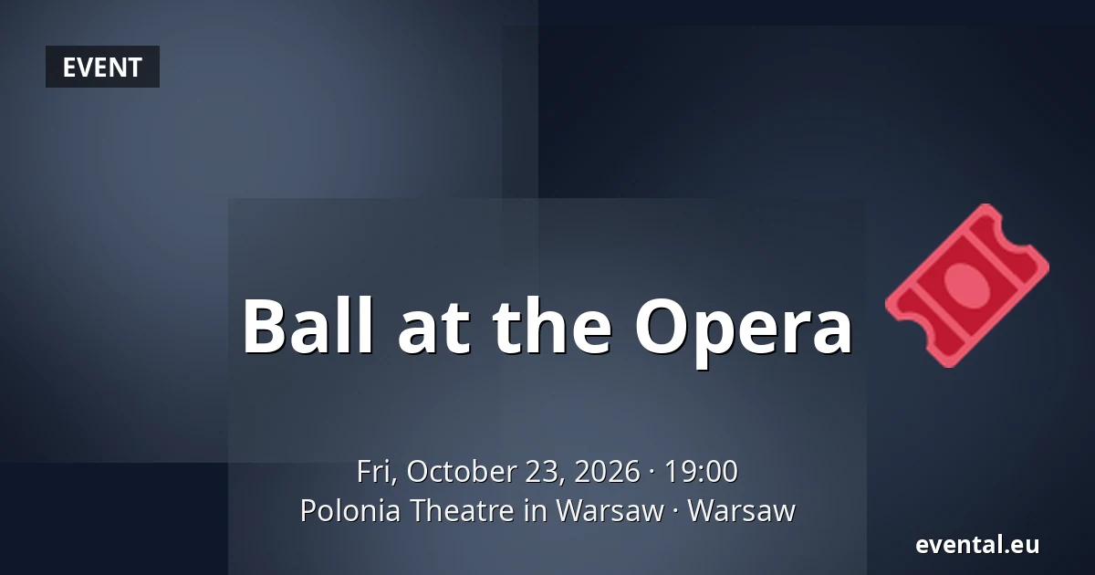 Ball at the Opera — Polonia Theatre in Warsaw, Warsaw