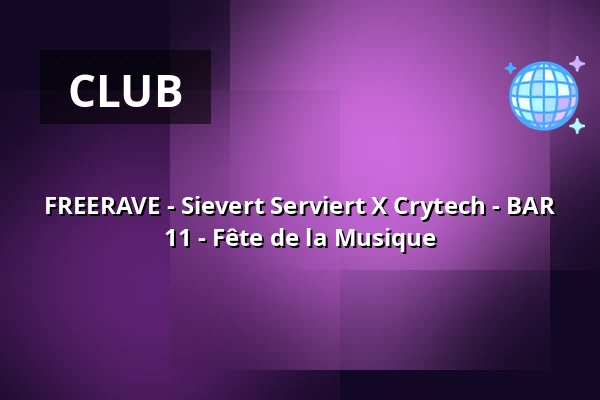 FREERAVE - Sievert Serviert X Crytech - BAR 11 - Fête de la Musique — BAR 11, Berlin