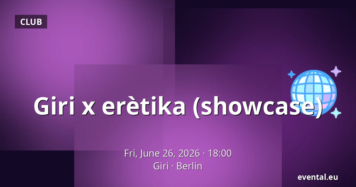 Giri x erètika (showcase) — Giri, Berlin
