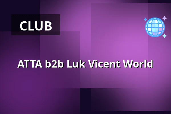 ATTA b2b Luk Vicent World — Pallas, Hamburg