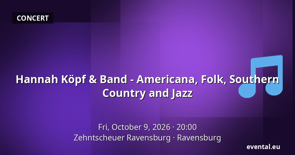 Hannah Köpf & Band - Americana, Folk, Southern Country and Jazz — Zehntscheuer Ravensburg, Ravensburg