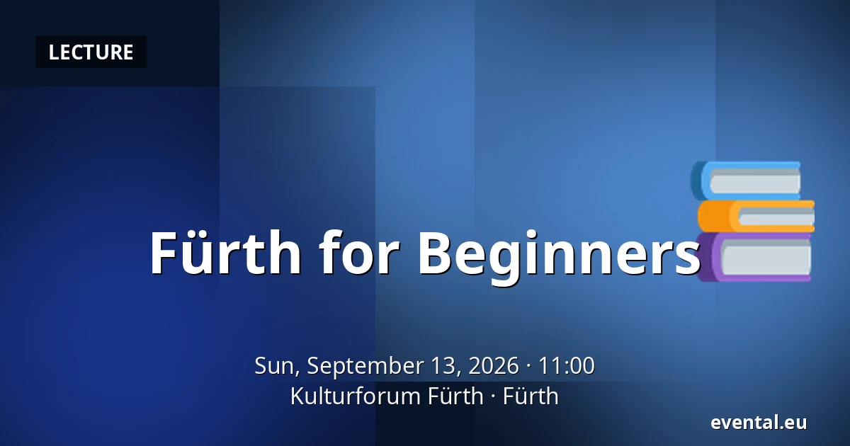 Fürth for Beginners — Kulturforum Fürth, Fürth