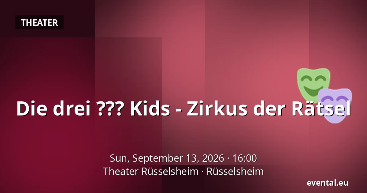 Die drei ??? Kids - Zirkus der Rätsel — Theater Rüsselsheim, Rüsselsheim