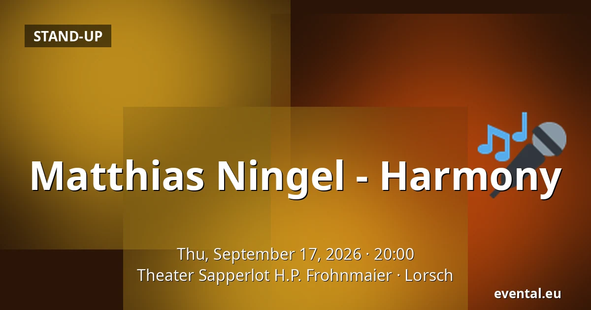 Matthias Ningel - Harmony — Theater Sapperlot H.P. Frohnmaier, Lorsch