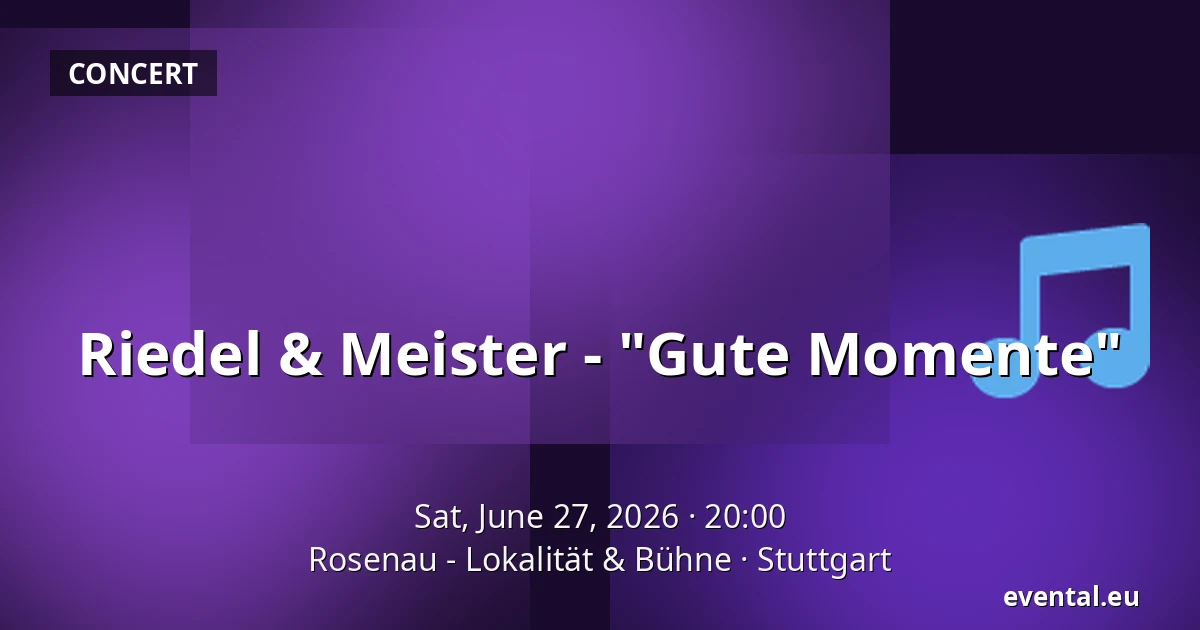 Riedel & Meister - "Gute Momente" — Rosenau - Lokalität & Bühne, Stuttgart
