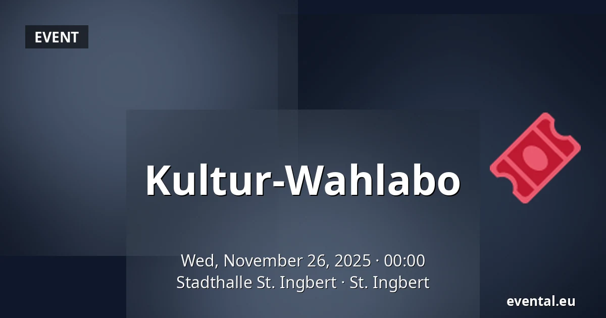 Kultur-Wahlabo — Stadthalle St. Ingbert, St. Ingbert