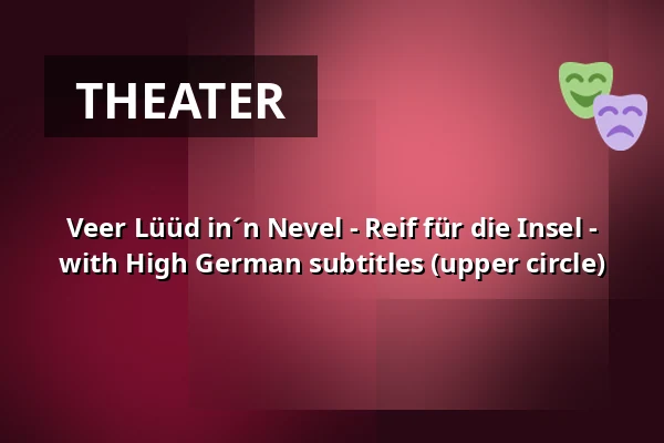 Veer Lüüd in´n Nevel - Reif für die Insel - with High German subtitles (upper circle) — Ohnsorg-Theater, Hamburg