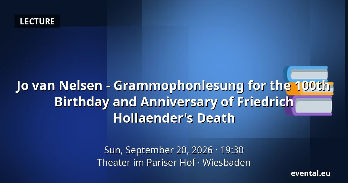 Jo van Nelsen - Grammophonlesung for the 100th Birthday and Anniversary of Friedrich Hollaender's Death — Theater im Pariser Hof, Wiesbaden