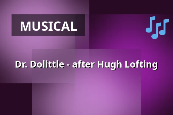 Dr. Dolittle - after Hugh Lofting — Kulturhaus Frankfurt, Frankfurt